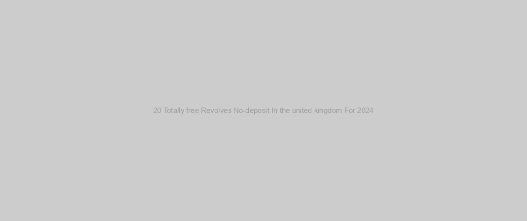 20 Totally free Revolves No-deposit In the united kingdom For 2024